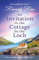 An Invitation to the Cottage by the Loch: Uplifting and gripping Scottish fiction full of family secrets (Loch Cameron) 183525179X Book Cover