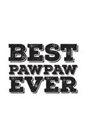 Best Pawpaw Ever: Best Pawpaw Ever - Funny Notebook For Dad as Father's Day Love Doodle Diary Book Gift From Son or Daughter For Best Friend Pops, Gramps, Stepdad or Soon To Be Daddy 107247039X Book Cover