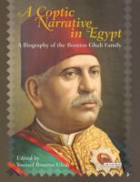 A Coptic Narrative in Egypt: A Biography of the Boutros Ghali Family 1780769393 Book Cover