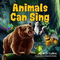 Animals Can Sing: A Forest Animal Adventure and Children's Picture Book 1946844063 Book Cover