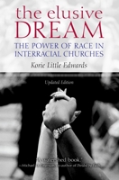 The Elusive Dream: The Power of Race in Interracial Churches 0197604404 Book Cover