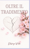OLTRE IL TRADIMENTO (Italian Edition) B0GSMPDXG2 Book Cover