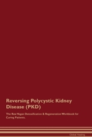 Reversing Polycystic Kidney Disease (PKD) The Raw Vegan Detoxification & Regeneration Workbook for Curing Patients. 1395863202 Book Cover