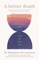 A Better Death: Conversations about the art of living and dying well 1925750957 Book Cover