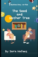 The Seed and The Mother Tree: Connected we live B09SC4QTJC Book Cover