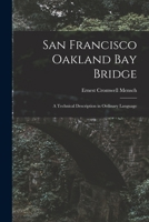 San Francisco Oakland Bay Bridge; a Technical Description in Ordinary Language 101417225X Book Cover