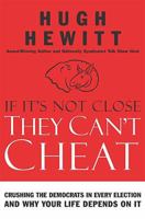 If It's Not Close, They Can't Cheat: Crushing the Democrats in Every Election and Why Your Life Depends on It 0785263195 Book Cover