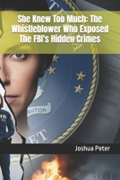 She Knew Too Much: The Whistleblower Who Exposed The FBI's Hidden Crimes (They Knew Too Much (Mysterious Paranormal True Stories/Conspiracies)) B0FP2G3XXX Book Cover