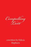 Compelling Love 1499177704 Book Cover