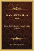 Studies Of The Great War: What Each Nation Has At Stake 1166987000 Book Cover