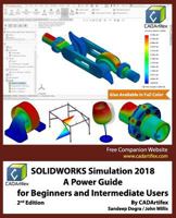 Solidworks Simulation 2018: A Power Guide for Beginners and Intermediate Users 1985847981 Book Cover