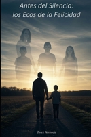Antes del Silencio: los Ecos de la Felicidad (Spanish Edition) B0F8BW2FLY Book Cover