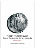 Publio Ventidio Basso: Fautor Caesaris, Tra Storia E Memoria 8882655644 Book Cover