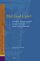 Did God Care?: Providence, Dualism, and Will in Later Greek and Early Christian Philosophy 9004760660 Book Cover