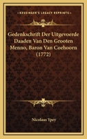 Gedenkschrift Der Uitgevoerde Daaden Van Den Grooten Menno, Baron Van Coehoorn (1772) 1166019985 Book Cover