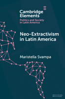 Neo-Extractivism in Latin America: Socio-Environmental Conflicts, the Territorial Turn, and New Political Narratives 1108707122 Book Cover