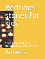 Bedtime stories for kids: 5 fun-filled short moral stories with valuable lessons B08F6TVT26 Book Cover