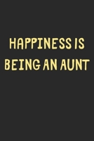 Happiness Is Being An Aunt: Lined Journal, 120 Pages, 6 x 9, Funny Aunt Gift Idea, Black Matte Finish (Happiness Is Being An Aunt Journal) 1706643322 Book Cover