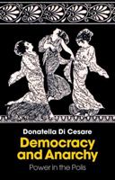 Democracy and Anarchy: Power in the Polis 1509567240 Book Cover