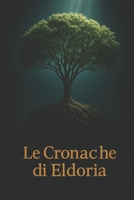 Le cronache di Eldoria (Italian Edition) B0F37VQLRG Book Cover
