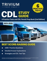 CDL Study Guide 2025-2026: 6 Practice Tests and CDL Permit Prep Book: [2nd Edition] 1637988230 Book Cover