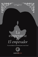 La emperatriz y el emperador: La Oscuridad es necesaria para crear luz null Book Cover