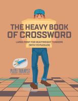 The Heavy Book of Crossword Large Print for Heavyweight Thinkers (with 172 Puzzles) 1541943414 Book Cover