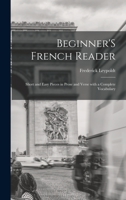 Beginner'S French Reader: Short and Easy Pieces in Prose and Verse with a Complete Vocabulary 101621068X Book Cover