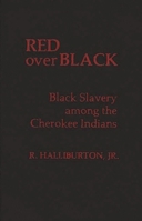 Red over Black: Black Slavery Among the Cherokee Indians (Contributions in Afro-American and African Studies) 0837190347 Book Cover