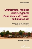 Scolarisation, mobilité sociale et genèse d'une société de classes au Burkina Faso: Le devenir des anciens élèves de l'école de Karendogo (French Edition) 2343144273 Book Cover