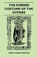 The Former Costume of the Gypsies 1445523493 Book Cover