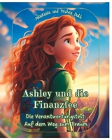 Ashley und die Finanzfee: Buch 2: - Die Verantwortungstest auf dem Weg zum Traum B0CH2B1L68 Book Cover