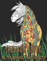 Chevaux Livre De Coloriage pour Adulte: Magnifiques et Anti Stress Motifs de Chevaux B08XZQCHPZ Book Cover