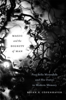 Magic and the Dignity of Man: Pico Della Mirandola and His Oration in Modern Memory 0674238265 Book Cover