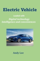 Electric Vehicle: Loaded with Digital technology Intelligence and conveniences B0CSB5CDDB Book Cover