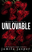 Unlovable: a dark bwwm bully romance (The Ben & Libby Series) B0CNJXXZRD Book Cover