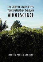 The Story of Mary Beth's Transformation through Adolescence 1456852604 Book Cover