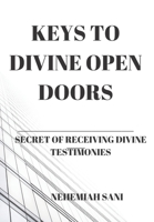 Keys To Divine Open Doors: How to Enjoy Divine Favour from God B0BHTRDYPL Book Cover