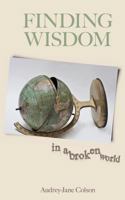 Finding Wisdom in a Broken World 0997850906 Book Cover