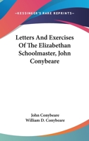 Letters And Exercises Of The Elizabethan Schoolmaster, John Conybeare 1163230936 Book Cover