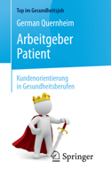 Arbeitgeber Patient - Kundenorientierung in Gesundheitsberufen 3662577321 Book Cover