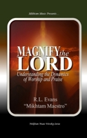 Magnify the Lord: Understanding the Dynamics of Worship and Praise (Mikhtam Music Worship) B0FND23S2F Book Cover