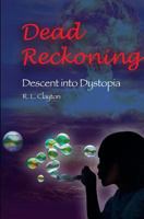 Dead Reckoning: Descent Into Dystopia 1948015129 Book Cover