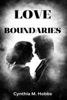 Love Boundaries: Setting Healthy Limits in Relationships: A Guide to Loving without Losing Yourself B0BTS546H2 Book Cover