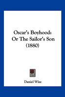 Oscar's Boyhood: Or The Sailor's Son 1248362438 Book Cover