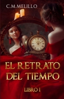 El Retrato Del Tiempo: Libro I (Spanish Edition) B0GP9MLZ7S Book Cover