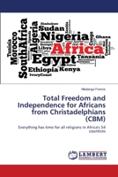 Total Freedom and Independence for Africans from Christadelphians (CBM) 6202918993 Book Cover