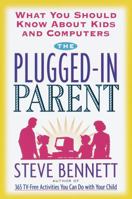 The Plugged-In Parent: What You Should Know About Kids and Computers 0812963784 Book Cover