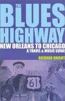 The Blues Highway: New Orleans to Chicago: A Travel & Music Guide 1873756437 Book Cover
