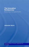 The Innovative Bureaucracy: Bureaucracy in an Age of Fluidity 0415542863 Book Cover